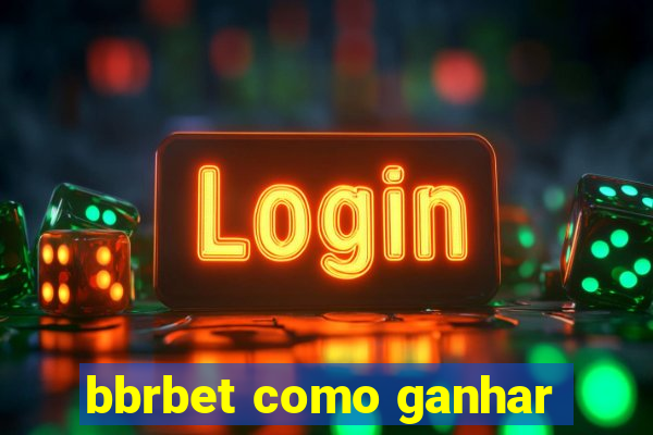 bbrbet como ganhar